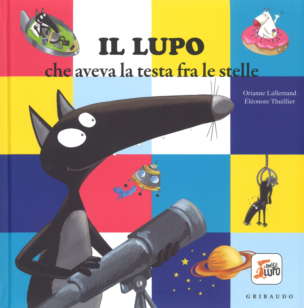 Libro lupo che aveva la testa fra le stelle. Amico lupo di Orianne Lallemand - ean 9788858018125 - Gribaudo