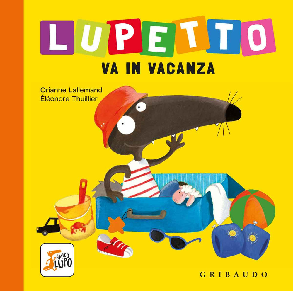 Libro Lupetto va in vacanza. Amico lupo di Orianne Lallemand - ean 9788858019764 - Gribaudo