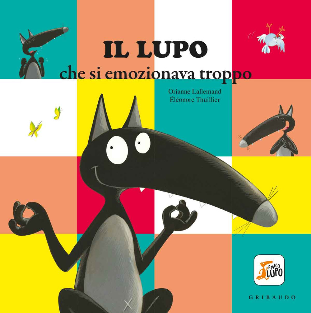 Libro lupo che si emozionava troppo. Amico lupo di Orianne Lallemand - ean 9788858021057 - Gribaudo