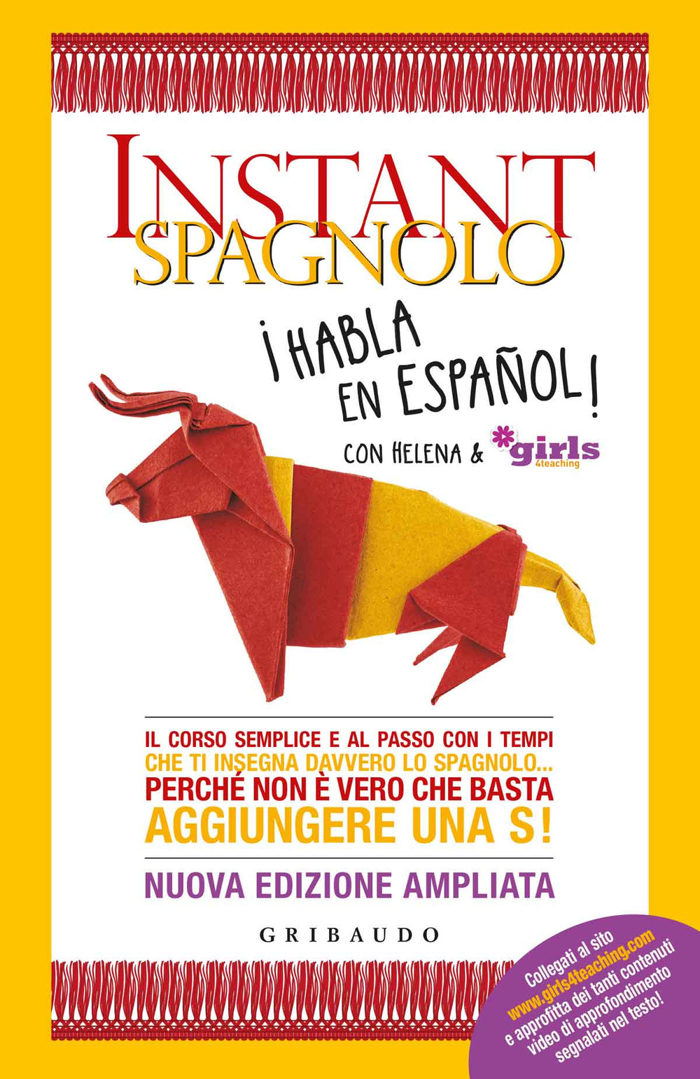 Libro Instant spagnolo. Il corso semplice e al passo con i tempi che ti insegna davvero lo spagnolo... Perché non è vero che basta aggiungere una S! di Helena & Girls4teaching - ean 9788858021125 - Gribaudo