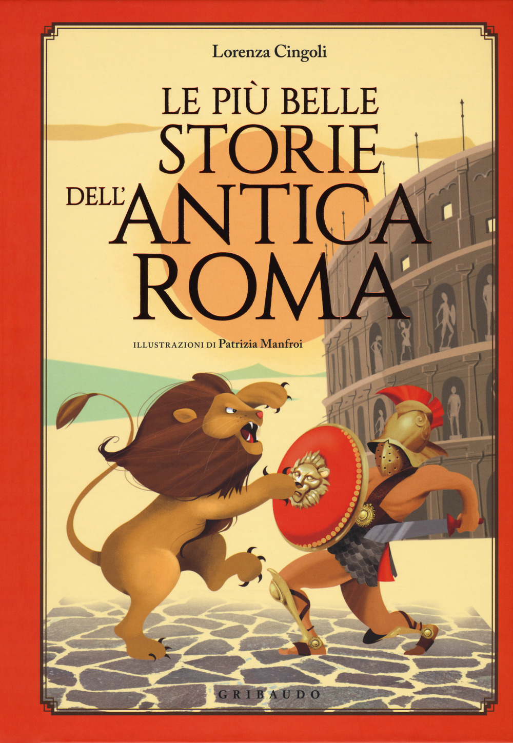 Libro più belle storie dell'antica Roma di Lorenza Cingoli - ean 9788858021323 - Gribaudo