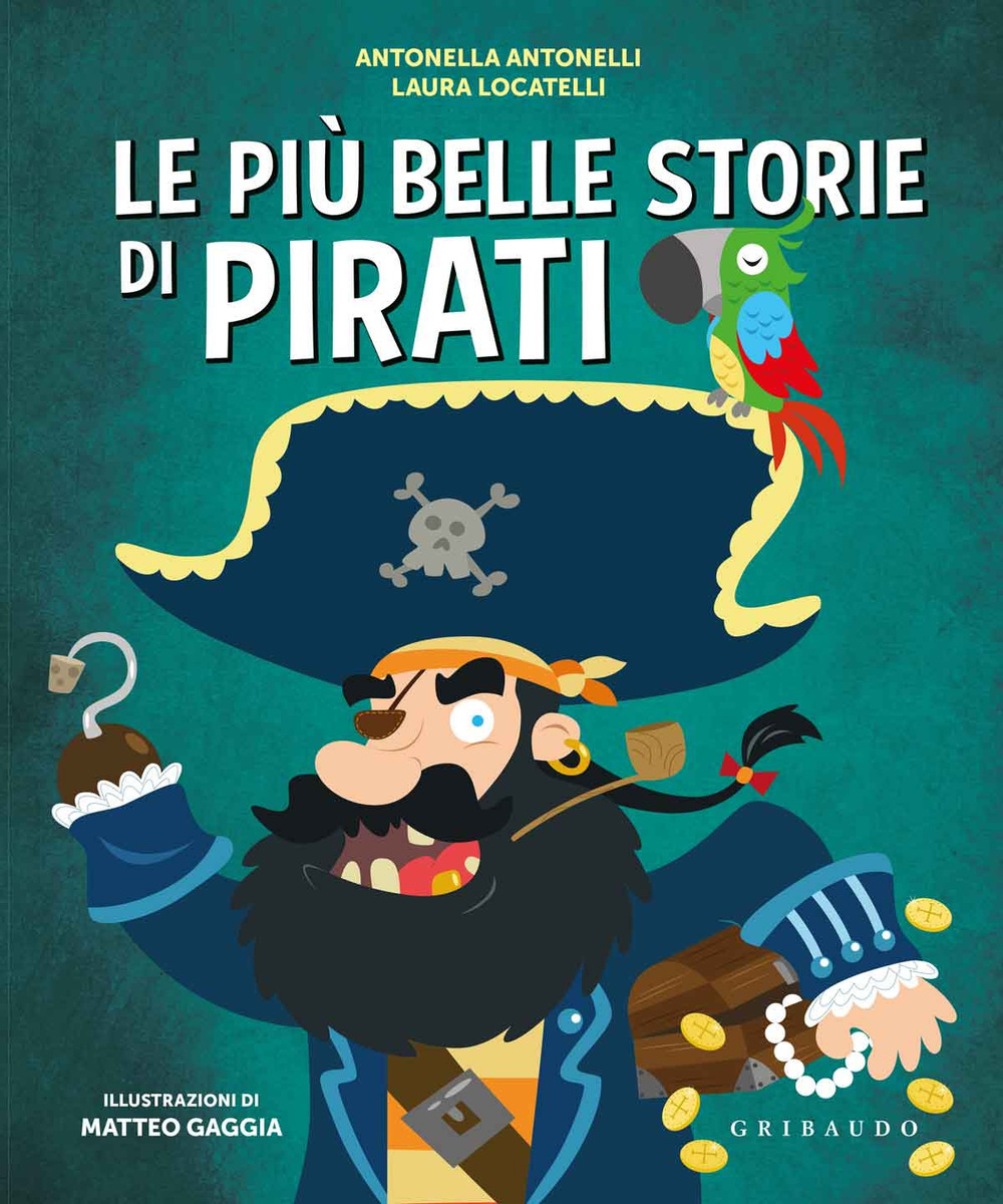 Libro più belle storie di pirati di Antonella Antonelli; Laura Locatelli - ean 9788858022399 - Gribaudo