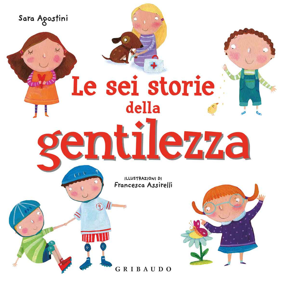 Libro sei storie della gentilezza di Sara Agostini - ean 9788858022658 - Gribaudo