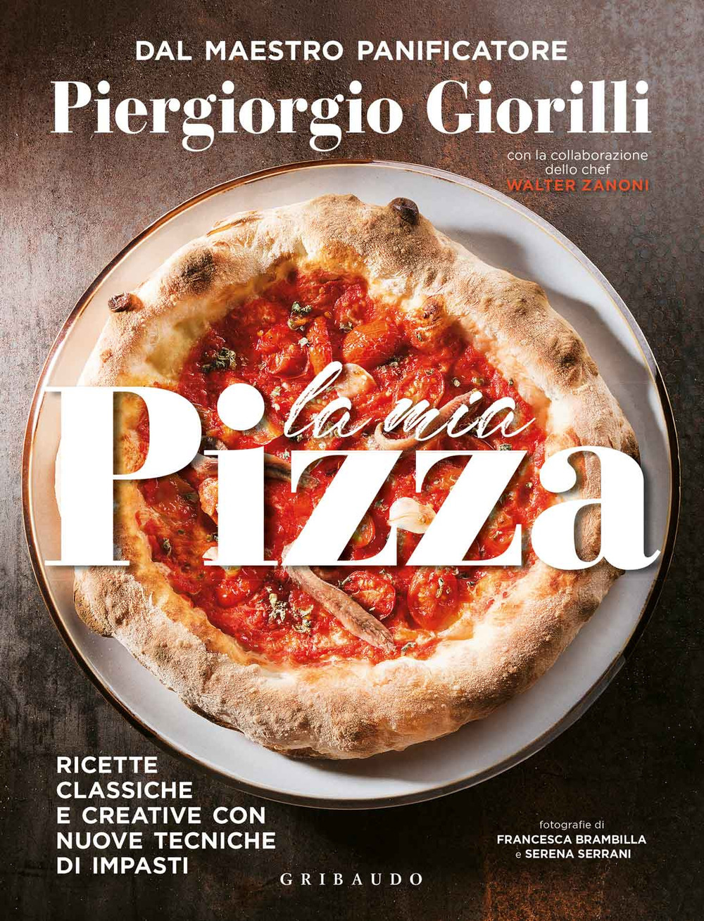 Libro mia pizza. Ricette classiche e creative con nuove tecniche di impasti. Ediz. minor di Piergiorgio Giorilli; Walter Zanoni - ean 9788858023426 - Gribaudo