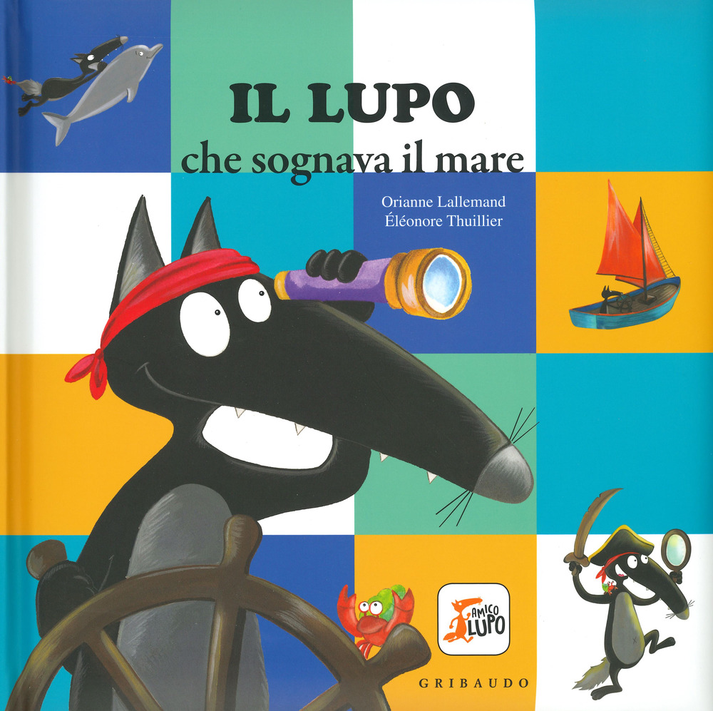 Libro lupo che sognava il mare. Amico lupo di Orianne Lallemand - ean 9788858023945 - Gribaudo