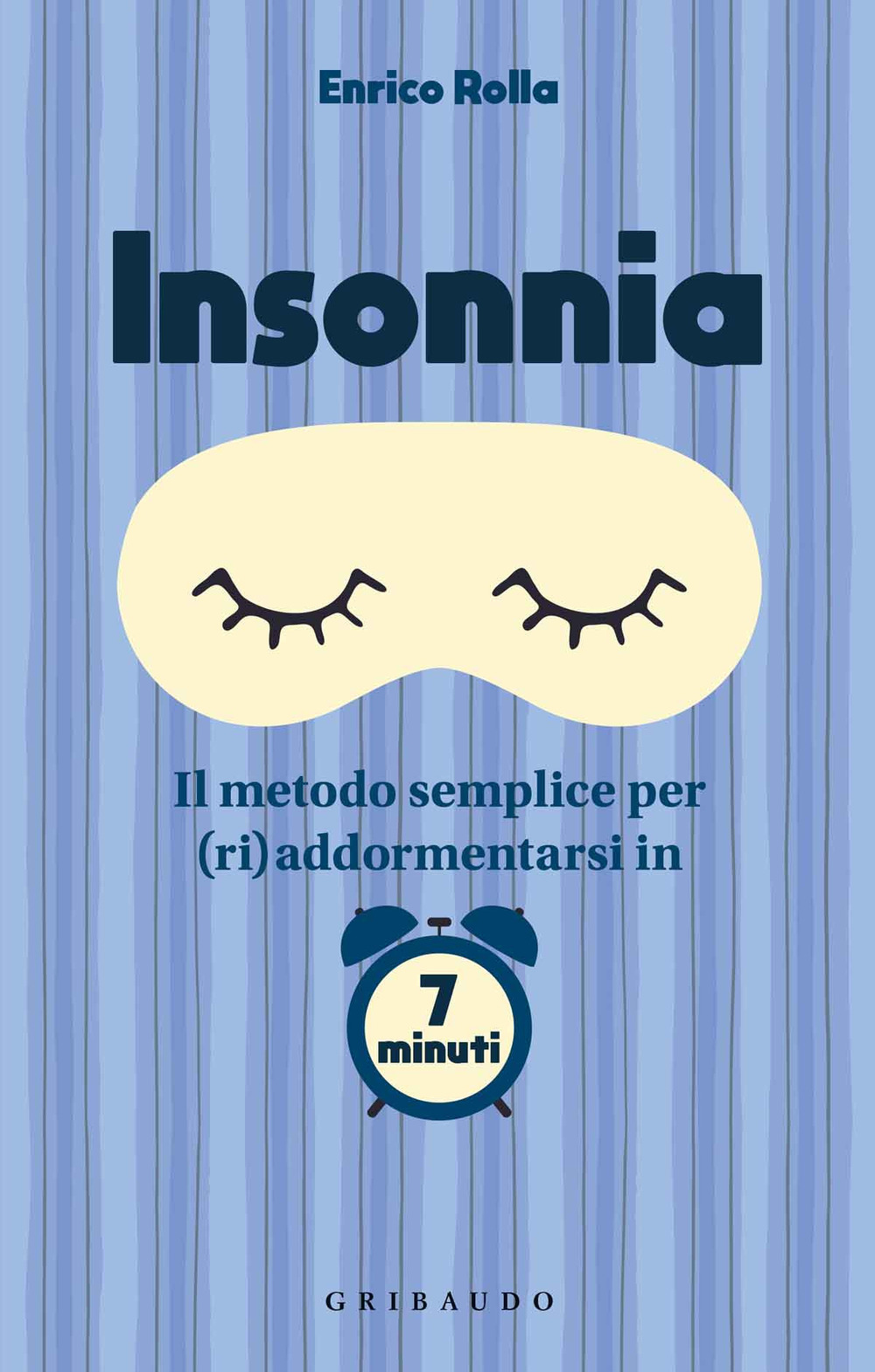 Libro Insonnia. Il metodo semplice per (ri)addormentarsi in 7 minuti di Enrico Rolla - ean 9788858024492 - Gribaudo