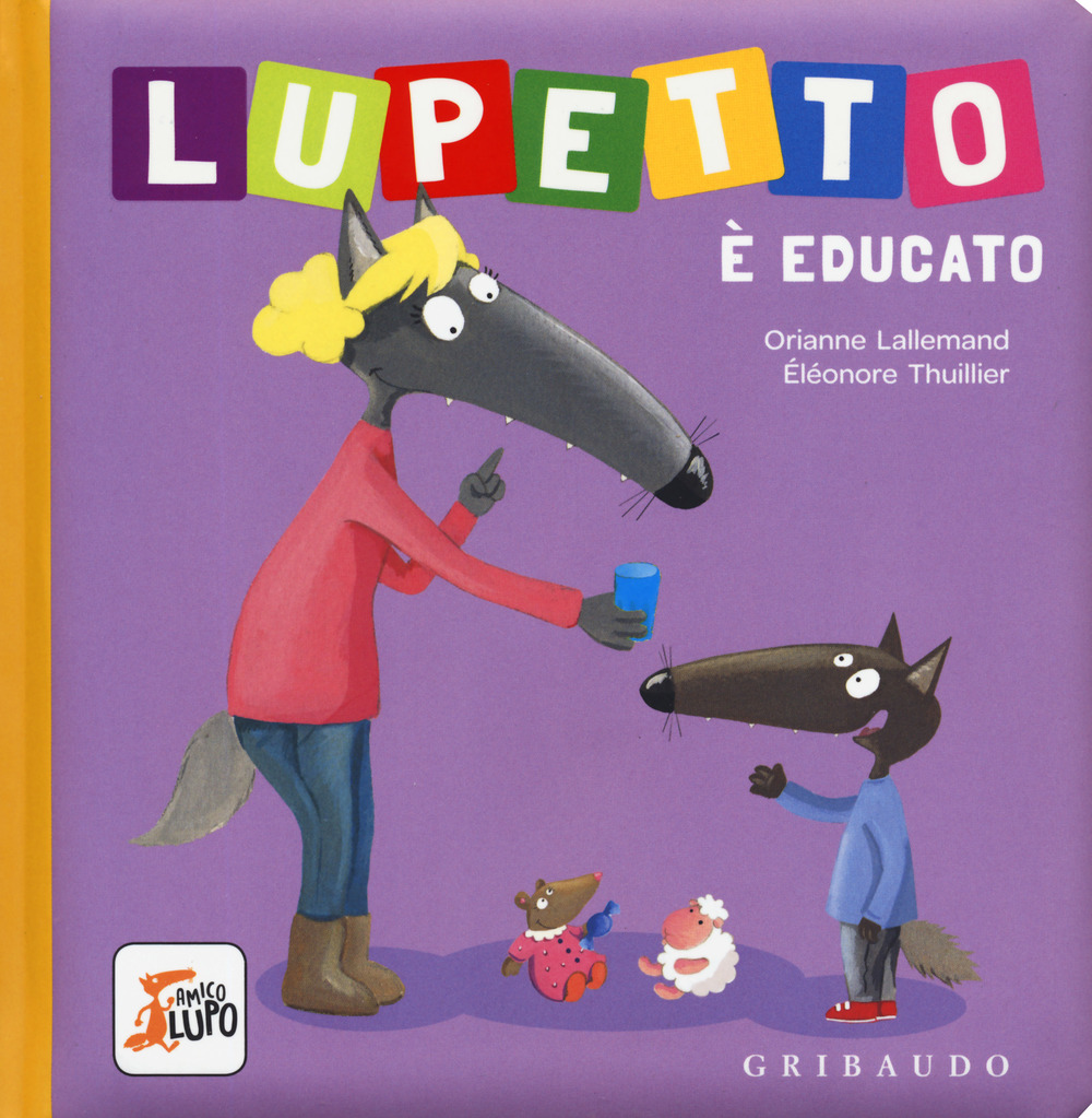 Libro Lupetto è educato. Amico lupo di Orianne Lallemand - ean 9788858024652 - Gribaudo
