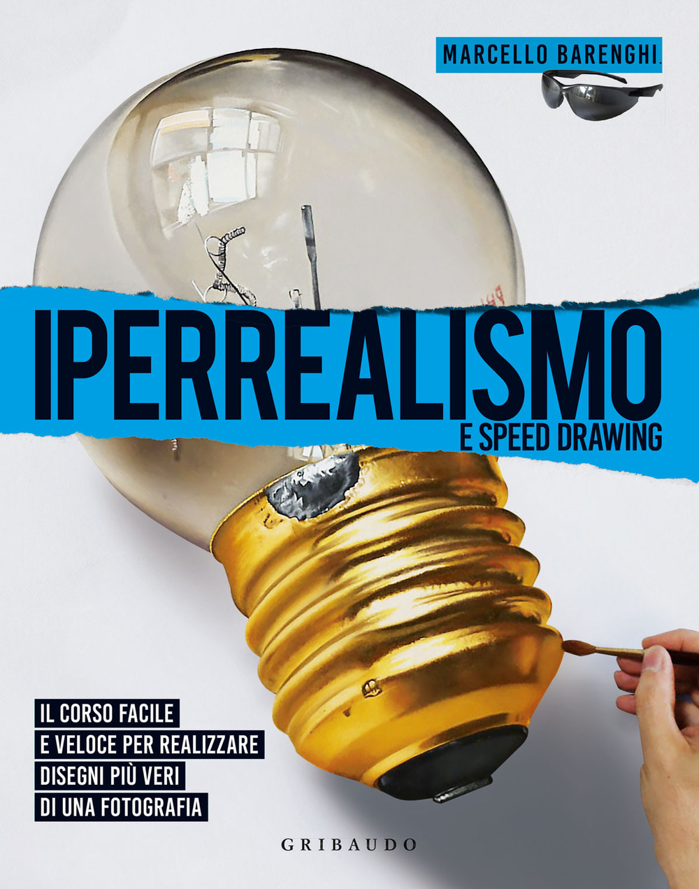 Libro Iperrealismo e speed drawing. Il corso facile e veloce per realizzare disegni più veri di una fotografia di Marcello Barenghi - ean 9788858036860 - Gribaudo