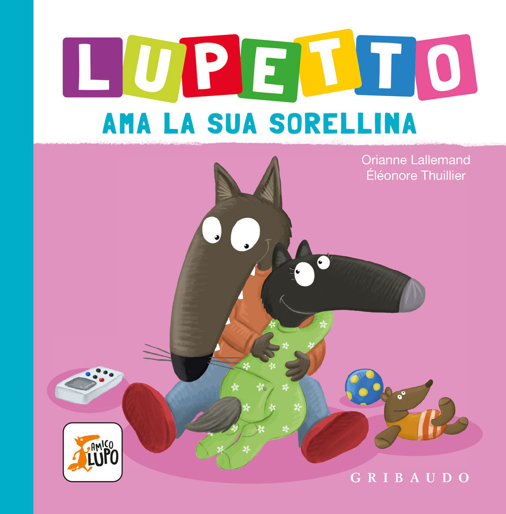 Libro Lupetto ama la sua sorellina. Amico lupo di Orianne Lallemand - ean 9788858039700 - Gribaudo