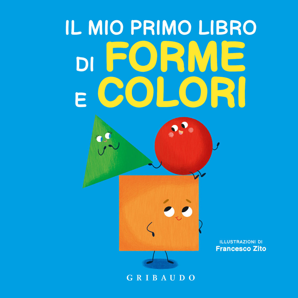 Libro mio primo libro di forme e colori di Francesco Zito - ean 9788858039724 - Gribaudo