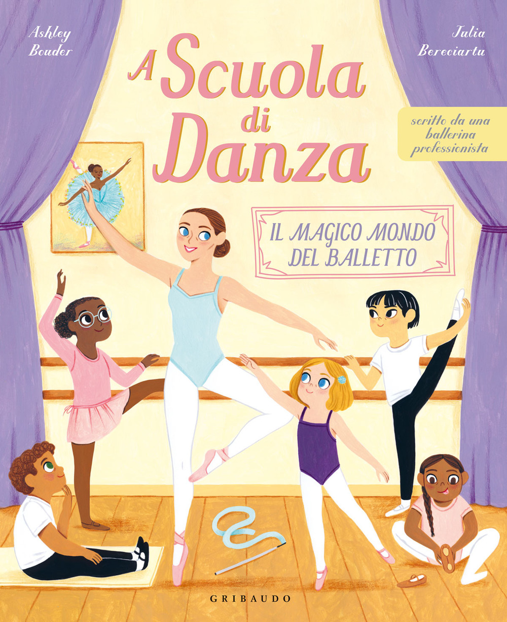 Libro A scuola di danza. Il magico mondo del balletto di Ashley Bouder - ean 9788858039816 - Gribaudo