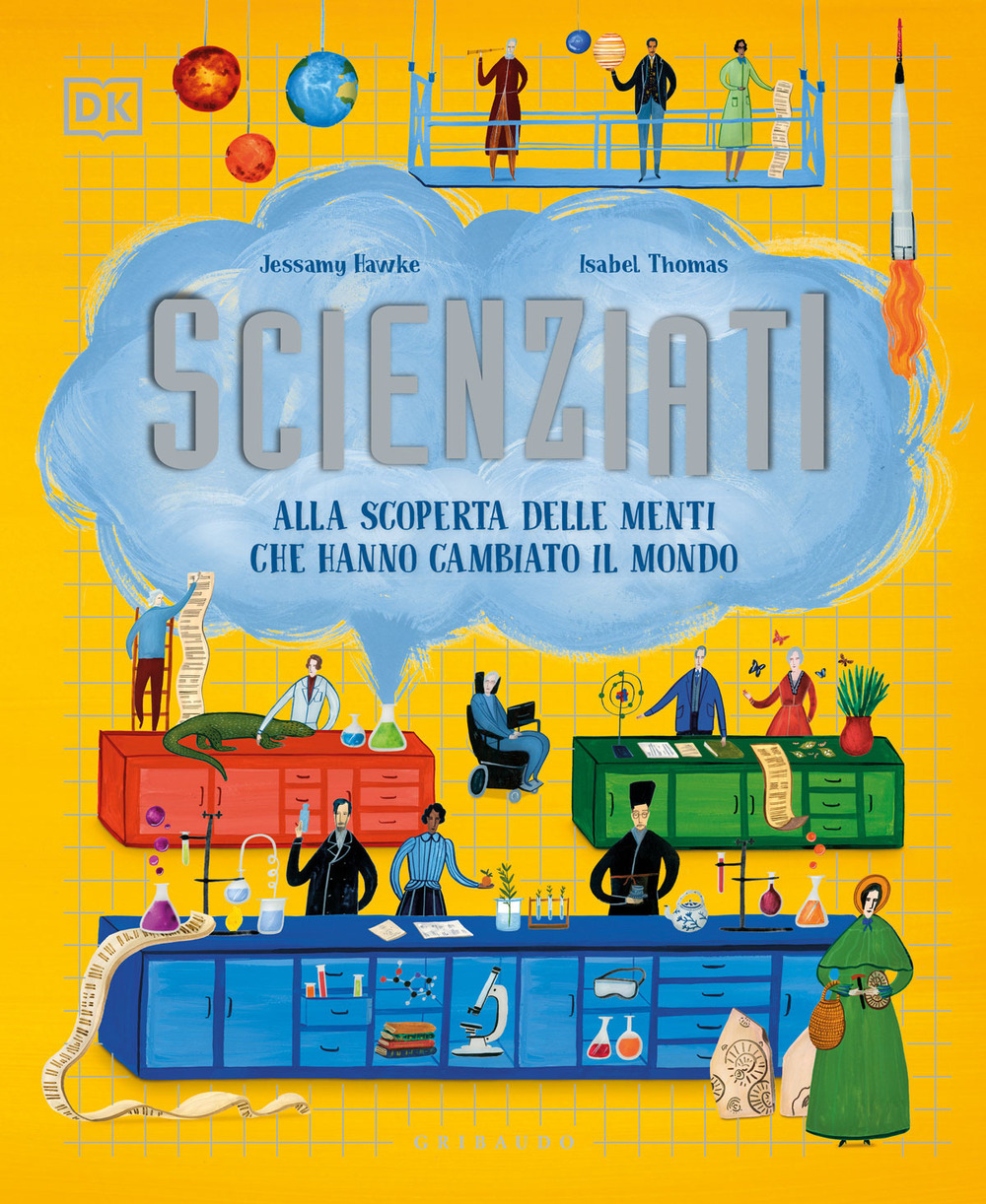 Libro Scienziati. Alla scoperta delle menti che hanno cambiato il mondo di Jessamy Hawke; Isabel Thomas - ean 9788858039946 - Gribaudo