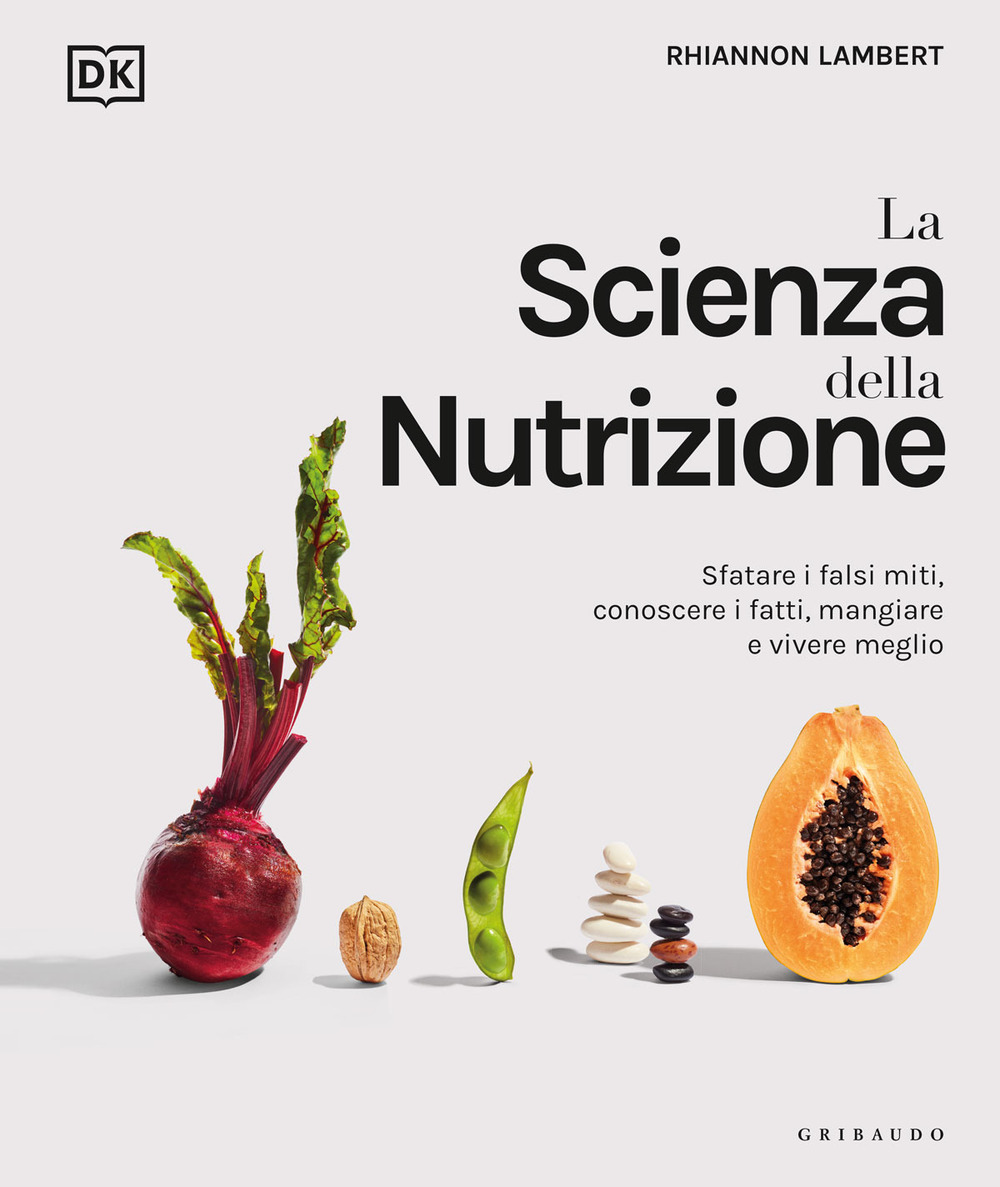 Libro scienza della nutrizione. Sfatare i falsi miti