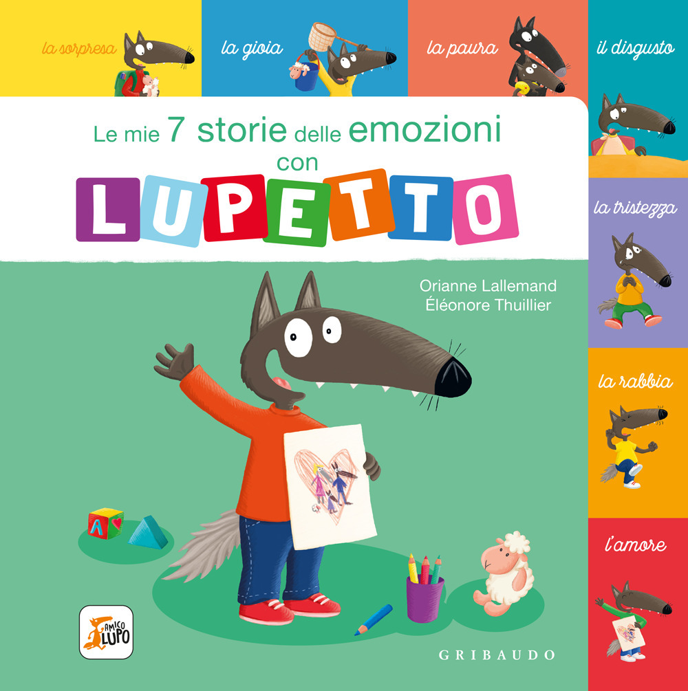 Libro mie 7 storie delle emozioni con lupetto. Amico Lupo di Orianne Lallemand - ean 9788858046036 - Gribaudo