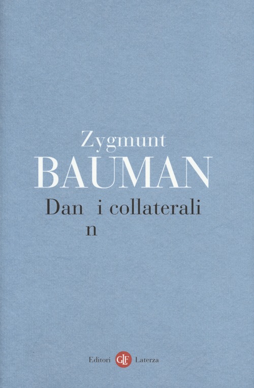Libro Danni collaterali. Diseguaglianze sociali nell'età globale di Zygmunt Bauman - ean 9788858104903 - Laterza