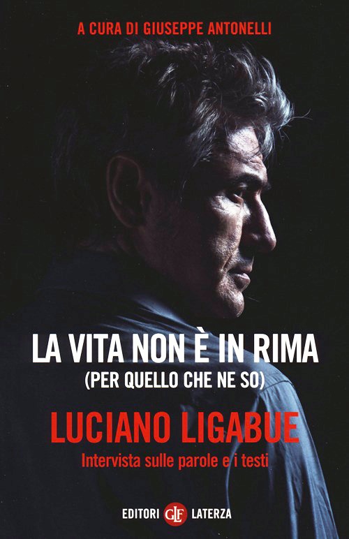 Libro vita non è in rima (per quello che ne so). Intervista sulle parole e i testi di Luciano Ligabue - ean 9788858108734 - Laterza