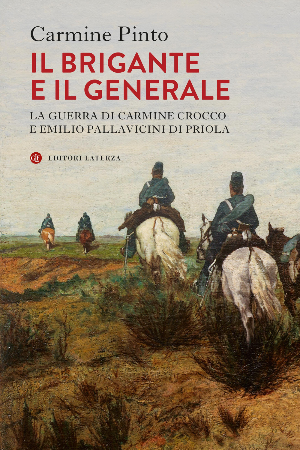 Libro brigante e il generale. La guerra di Carmine Crocco e Emilio Pallavicini di Priola di Carmine Pinto - ean 9788858147504 - Laterza