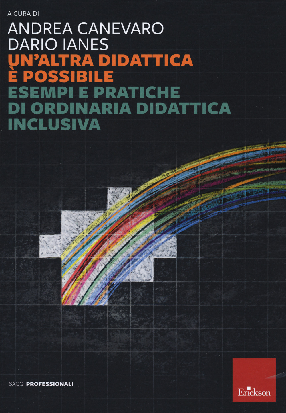 Libro altra didattica è possibile. Esempi e pratiche di ordinaria didattica inclusiva di Andrea Canevaro; Dario Ianes - ean 9788859028451 - Erickson