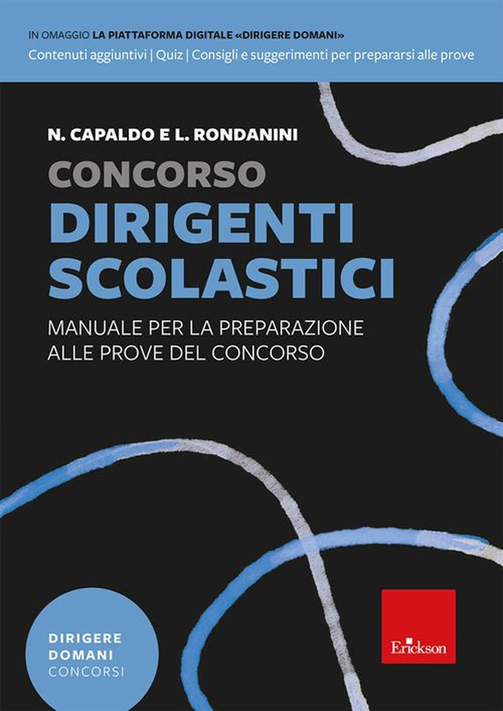 Libro Concorso dirigenti scolastici. Manuale per la preparazione alle prove del concorso di Nunziante Capaldo; Luciano Rondanini - ean 9788859030997 - Erickson