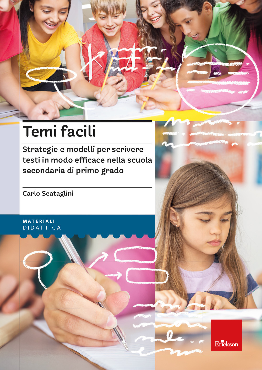 Libro Temi facili. Strategie e modelli per scrivere testi in modo efficace nella scuola secondaria di primo grado di Carlo Scataglini - ean 9788859033516 - Erickson