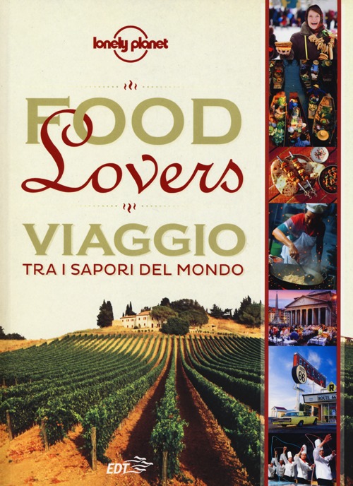 Libro Food lovers. Viaggio tra i sapori del mondo di  - ean 9788859201359 - Lonely Planet Italia