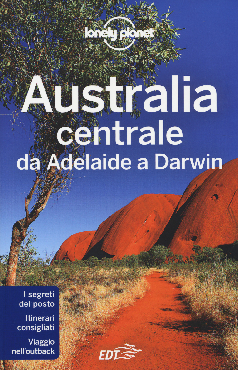 Libro Australia centrale. Da Adelaide a Darwin di Charles Rawlings-Way; Meg Worby; Lindsay Brown - ean 9788859204145 - Lonely Planet Italia