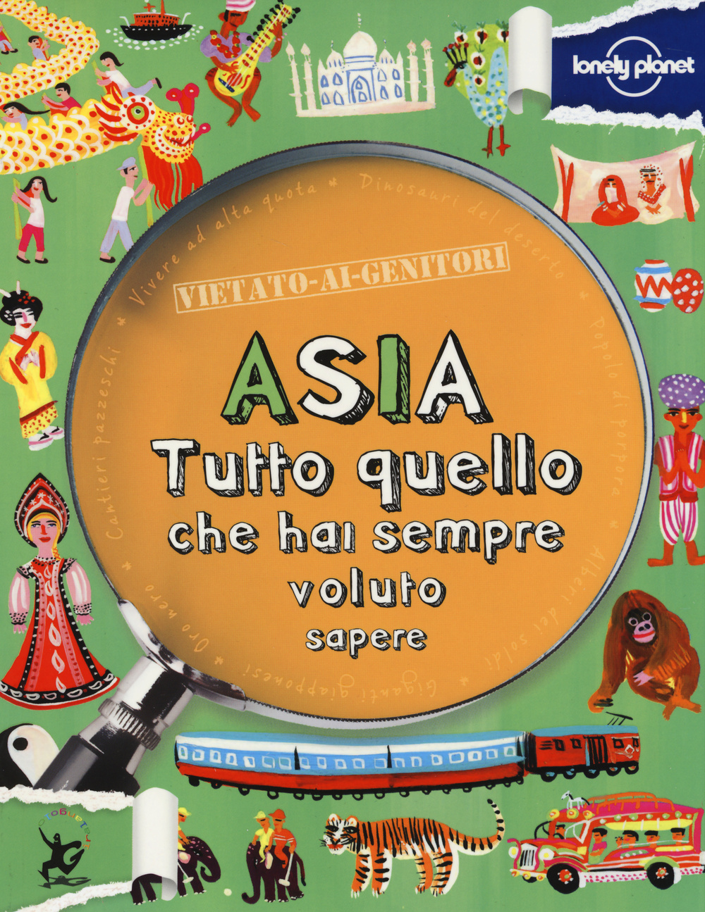 Libro Asia. Tutto quello che hai sempre voluto sapere di Margaret Hynes - ean 9788859204381 - Lonely Planet Italia