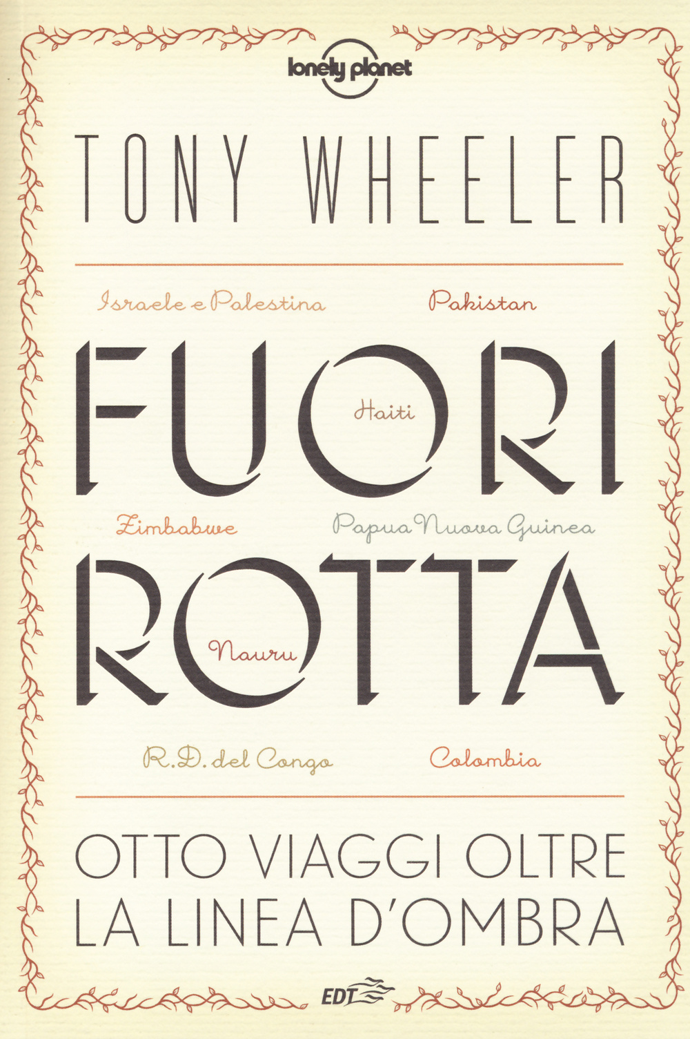 Libro Fuori rotta. Otto viaggi oltre la linea d'ombra di Tony Wheeler - ean 9788859205548 - EDT