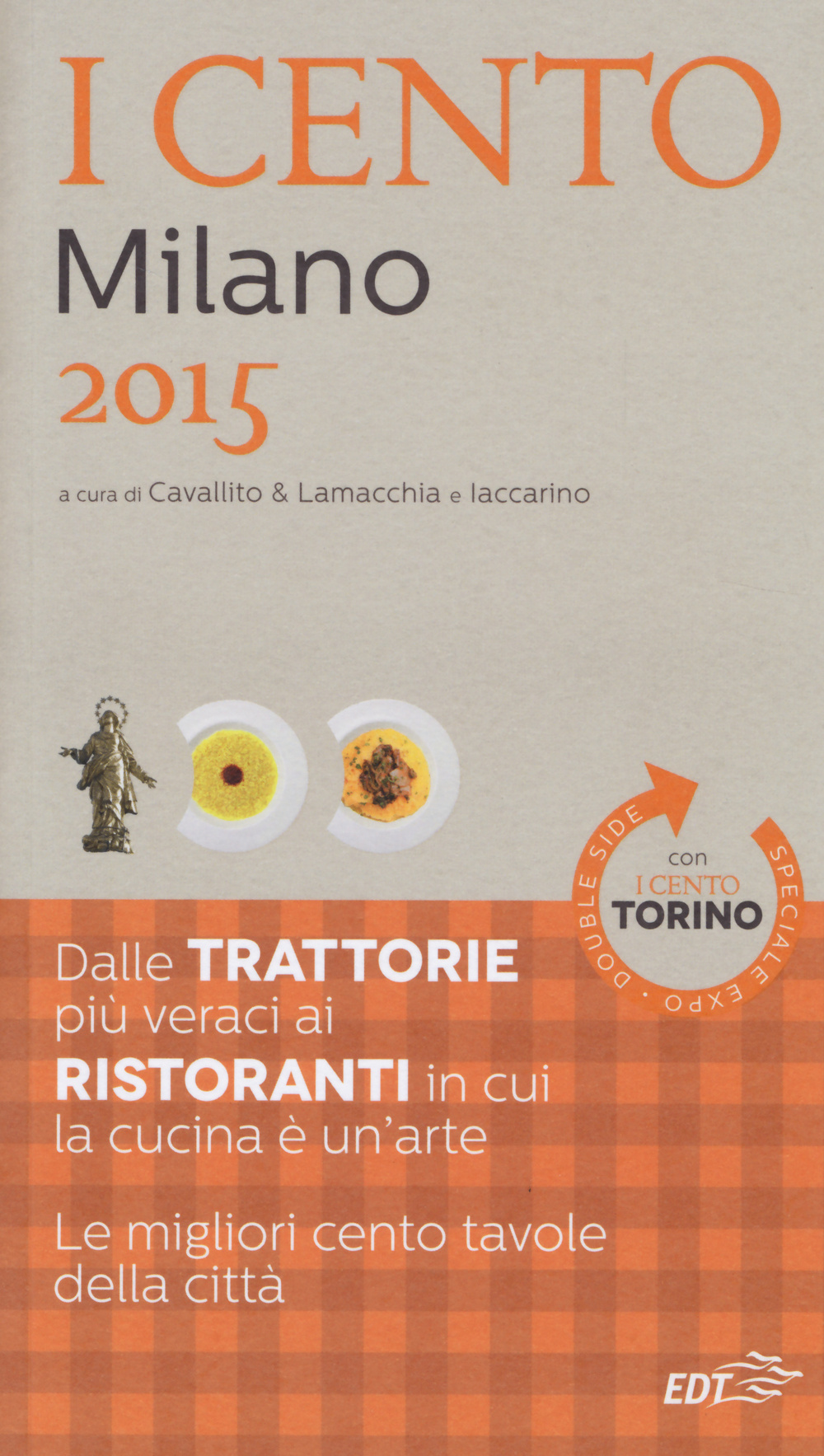 Libro cento di Milano 2015. I 50 migliori ristoranti e le 50 migliori trattorie-I cento di Torino 2015. Le 50 migliori trattorie e le 50 migliori piole di  - ean 9788859206002 - EDT
