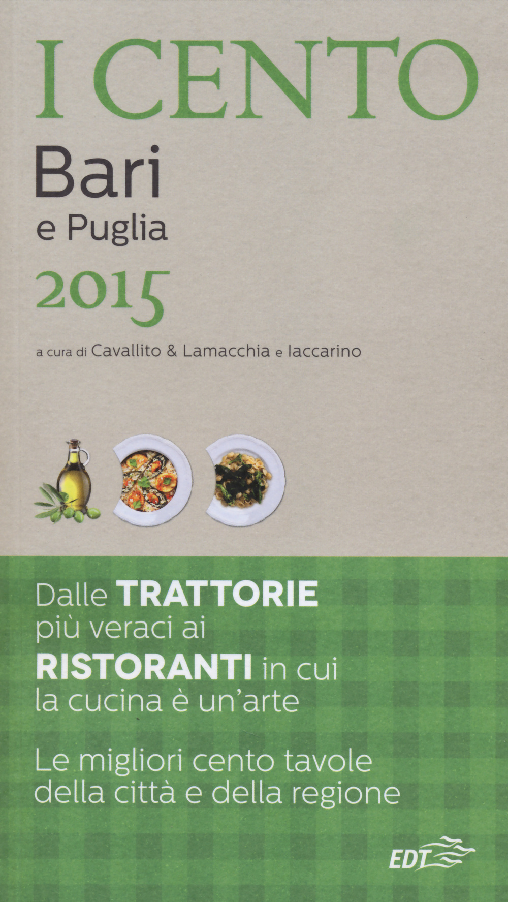Libro cento di Bari e Puglia 2015. I 15 migliori ristoranti e le 20 migliori trattorie + 65 gite fuori porta di  - ean 9788859206019 - EDT