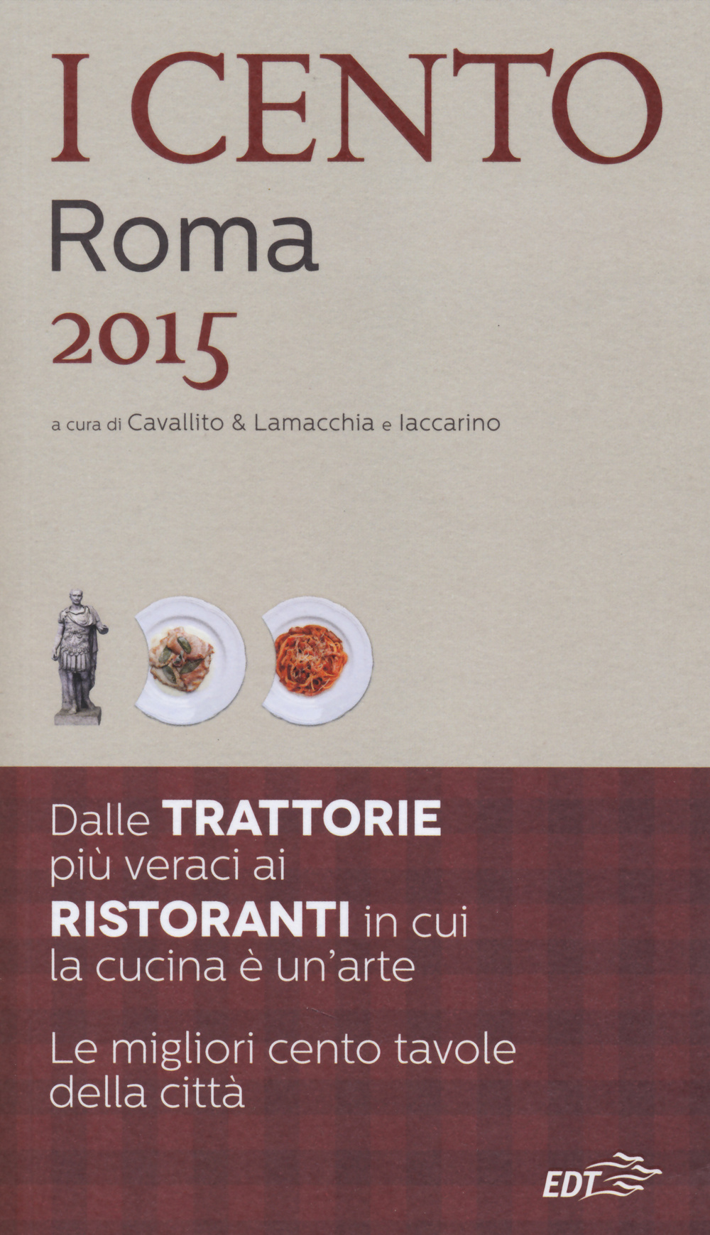 Libro cento di Roma 2015. I 45 migliori ristoranti e le 45 migliori trattorie + 10 etnici di  - ean 9788859206026 - EDT