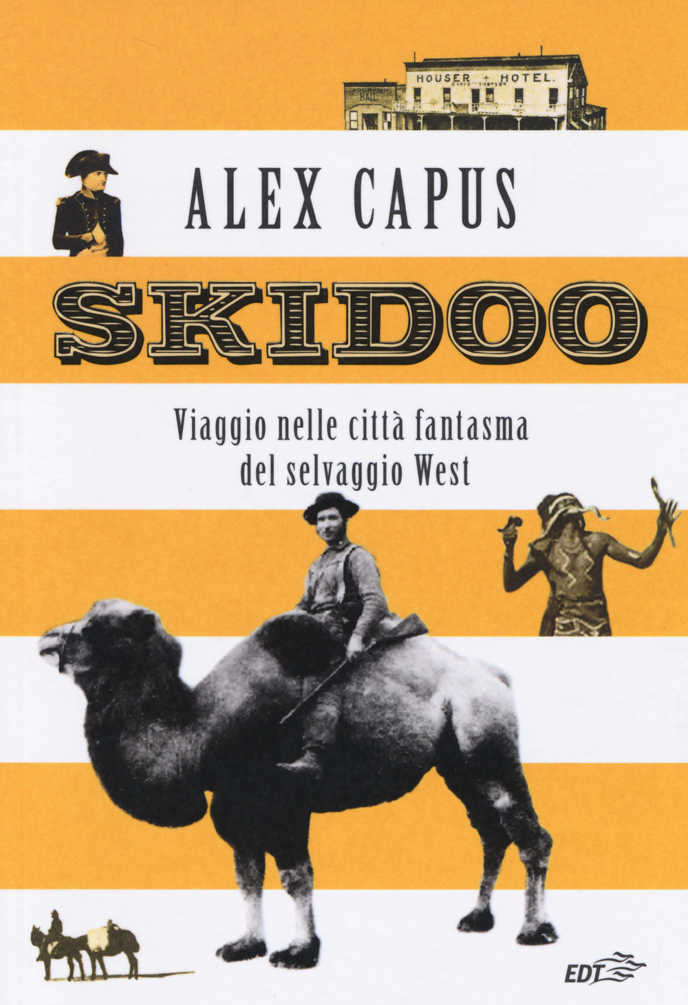 Libro Skidoo. Viaggio nelle città fantasma del selvaggio West di Alex Capus - ean 9788859206033 - EDT