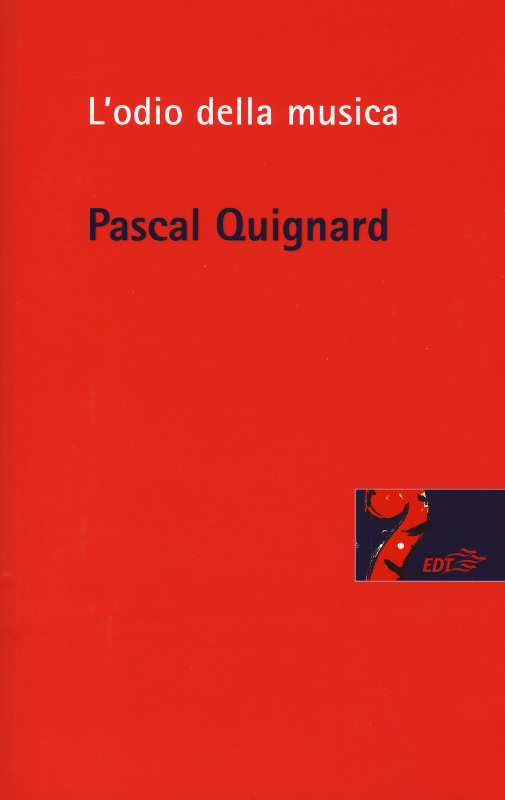 Libro odio della musica di Pascal Quignard - ean 9788859206828 - EDT