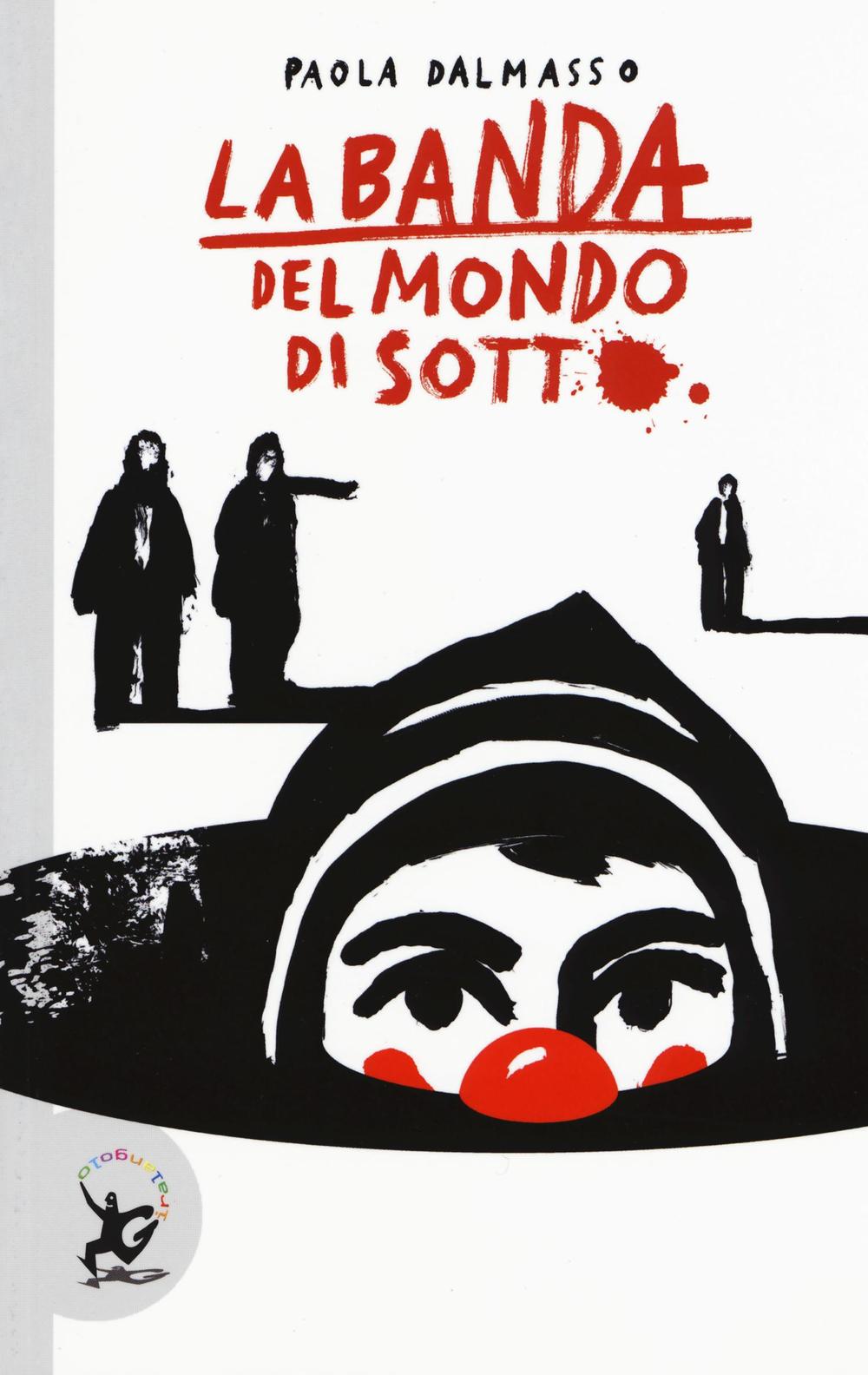 Libro banda del mondo di sotto di Paola Dalmasso - ean 9788859231585 - EDT-Giralangolo