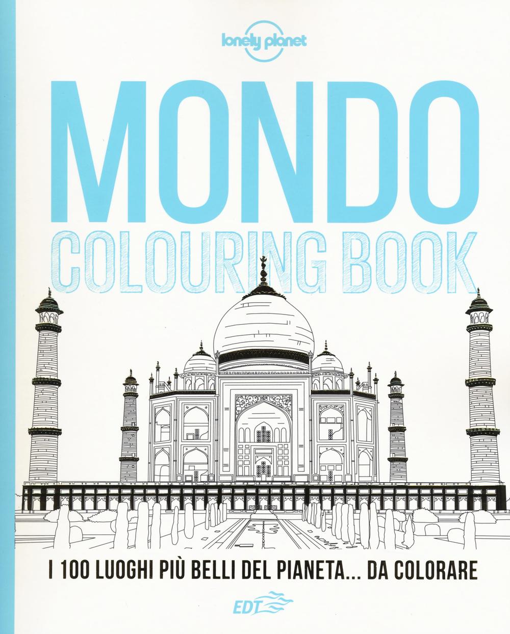Libro Mondo colouring book. I 100 luoghi più belli del pianeta... da colorare di  - ean 9788859231707 - Lonely Planet Italia