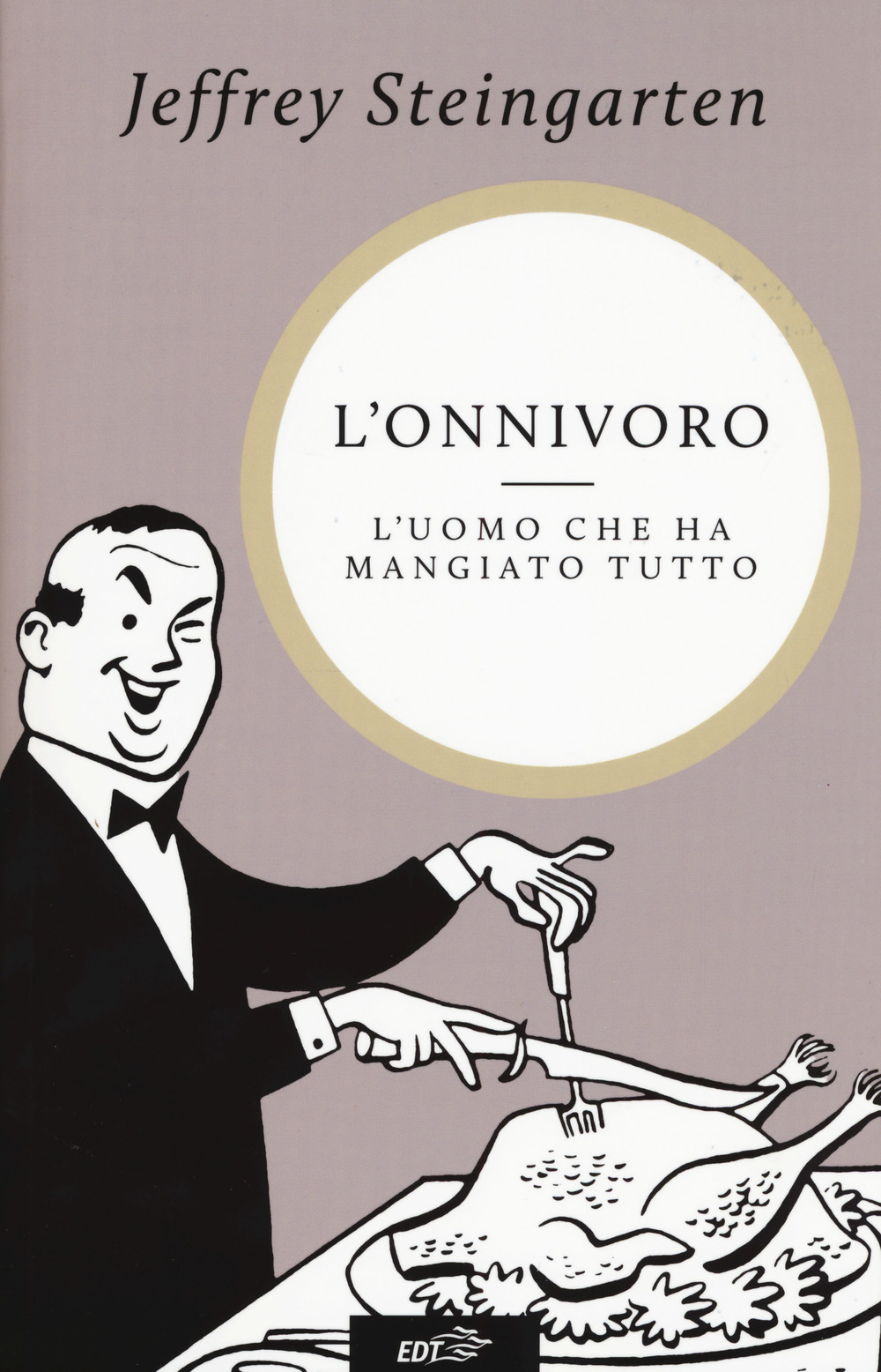 Libro onnivoro. L'uomo che ha mangiato tutto di Jeffrey Steingarten - ean 9788859231745 - EDT
