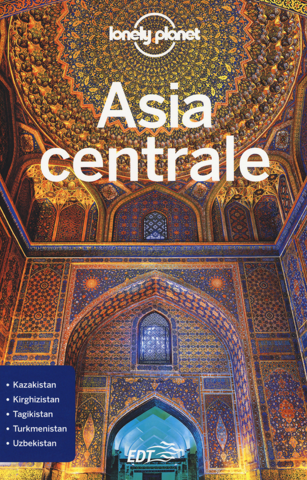 Libro Asia centrale di Stephen Lioy; Anna Kaminski; Bradley Mayhew; Jenny Walker - ean 9788859246039 - Lonely Planet Italia