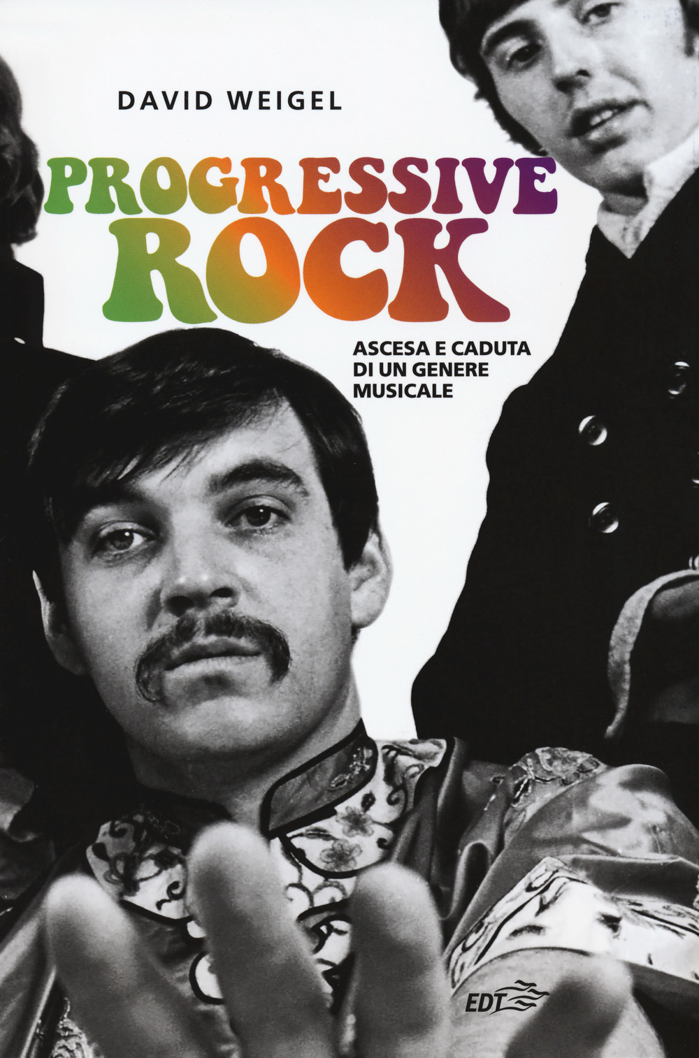 Libro Progressive rock. Ascesa e caduta di un genere musicale di David Weigel - ean 9788859246831 - EDT