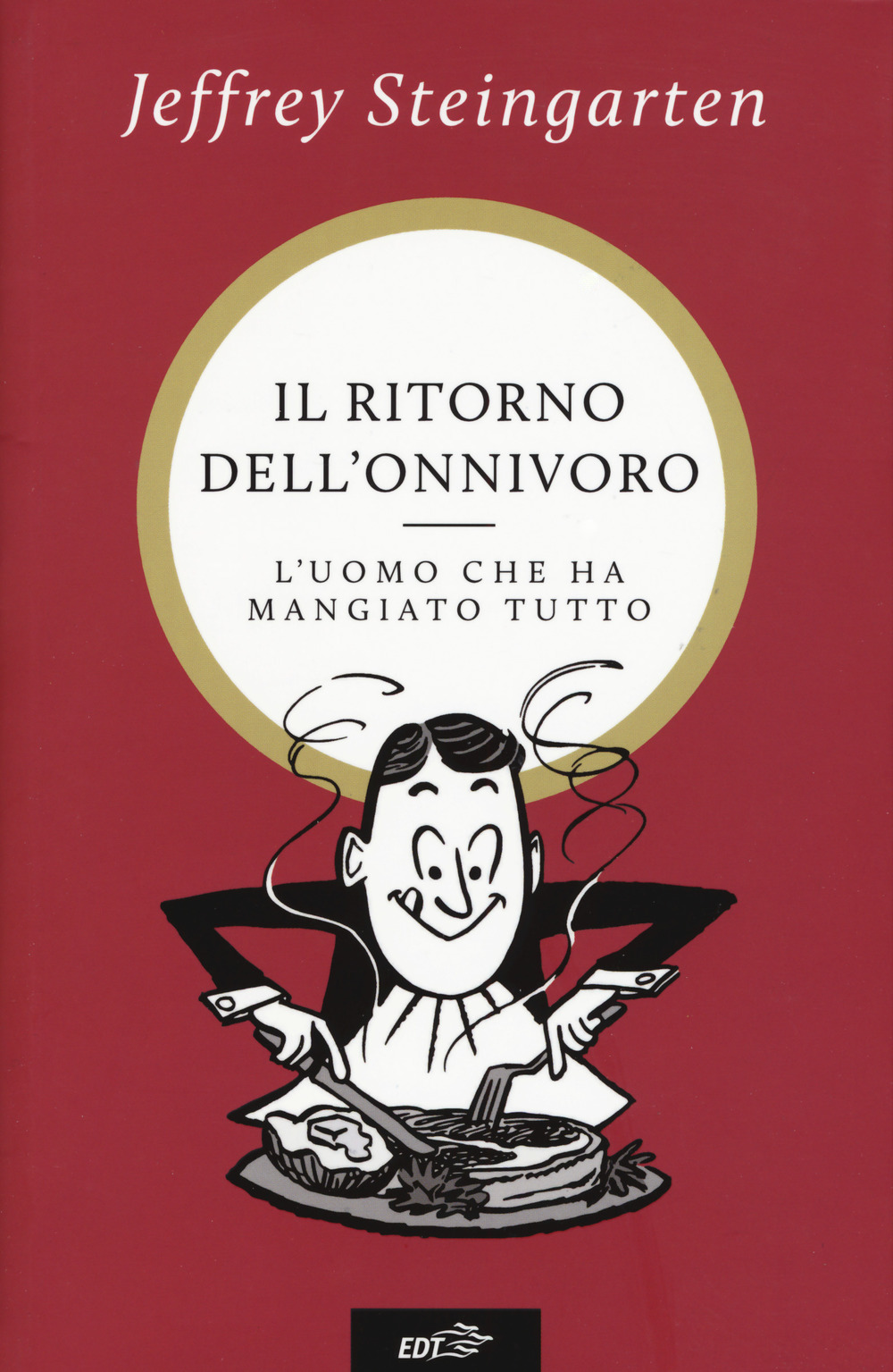 Libro ritorno dell'onnivoro. L'uomo che ha mangiato tutto di Jeffrey Steingarten - ean 9788859247371 - EDT