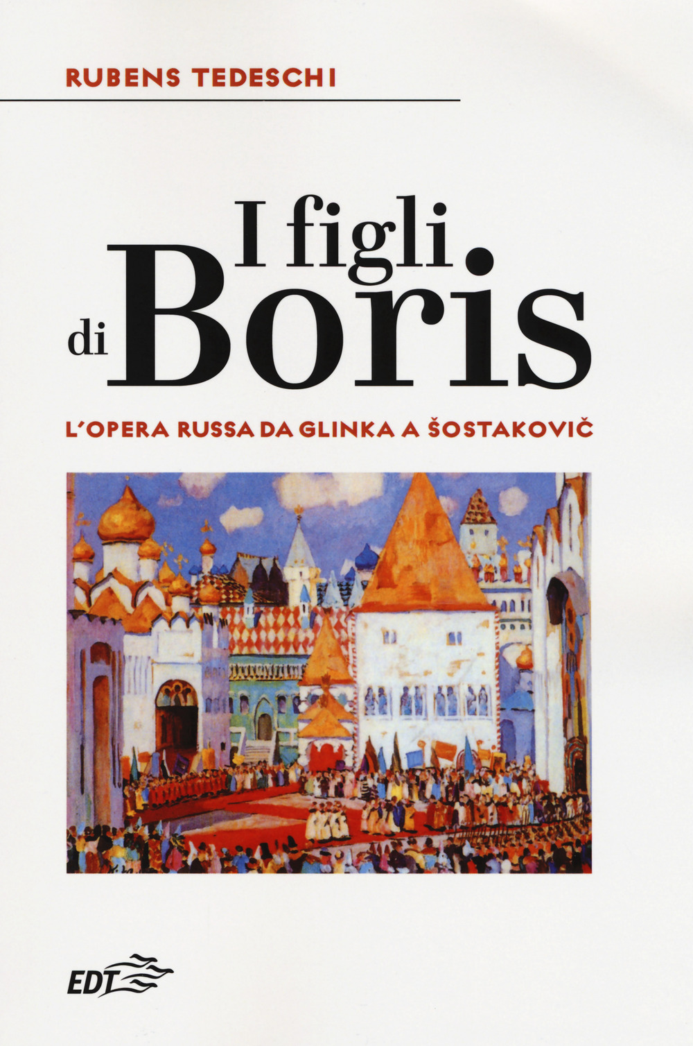 Libro figli di Boris. L'opera russa da Glinka a Sostakovic di Rubens Tedeschi - ean 9788859247432 - EDT
