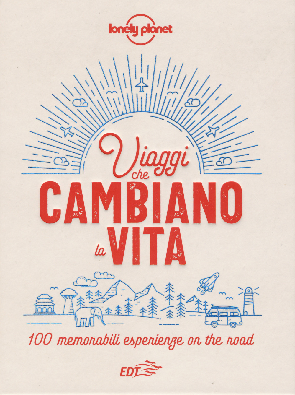 Libro Viaggi che cambiano la vita. 100 memorabili esperienze on the road di  - ean 9788859257080 - Lonely Planet Italia