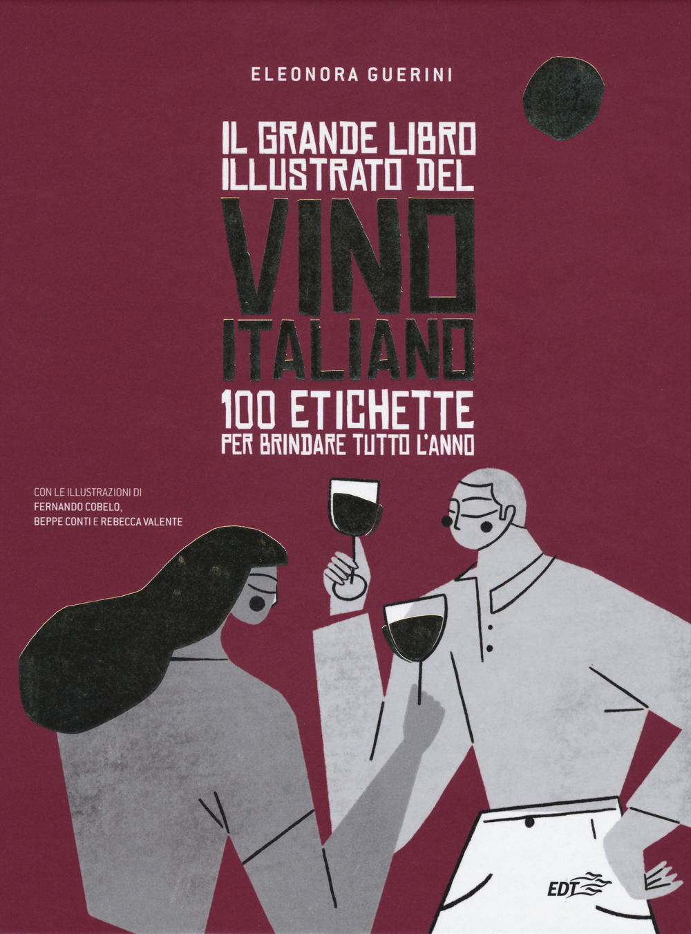 Libro grande libro illustrato del vino italiano. 100 etichette per brindare tutto l'anno di Eleonora Guerini - ean 9788859257578 - EDT