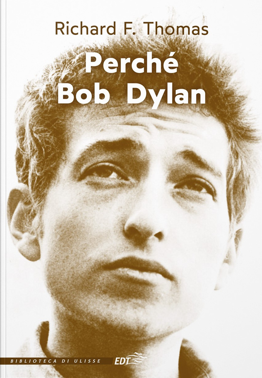 Libro Perché Bob Dylan di Richard F. Thomas - ean 9788859264972 - EDT