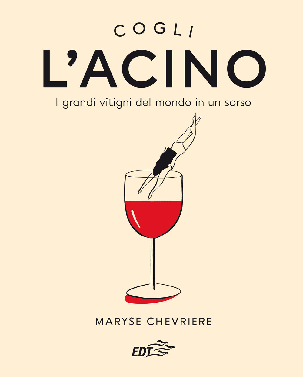 Libro acino. I grandi vitigni del mondo in un sorso di Maryse Chevriere - ean 9788859265146 - EDT