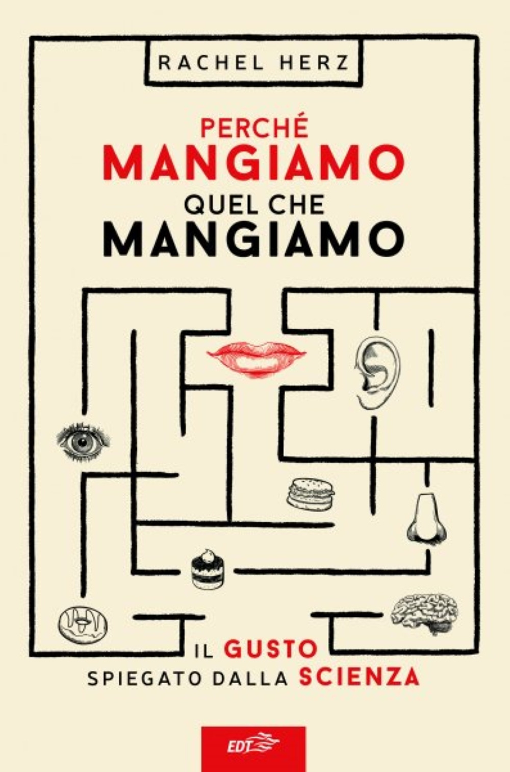Libro Perché mangiamo quel che mangiamo. Il gusto spiegato dalla scienza di Rachel Herz - ean 9788859265924 - EDT