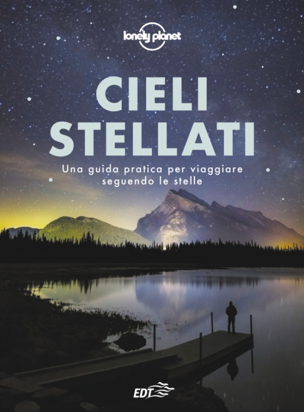 Libro Cieli stellati. Una guida pratica per viaggiare seguendo le stelle di Valerie Stimac - ean 9788859268017 - Lonely Planet Italia