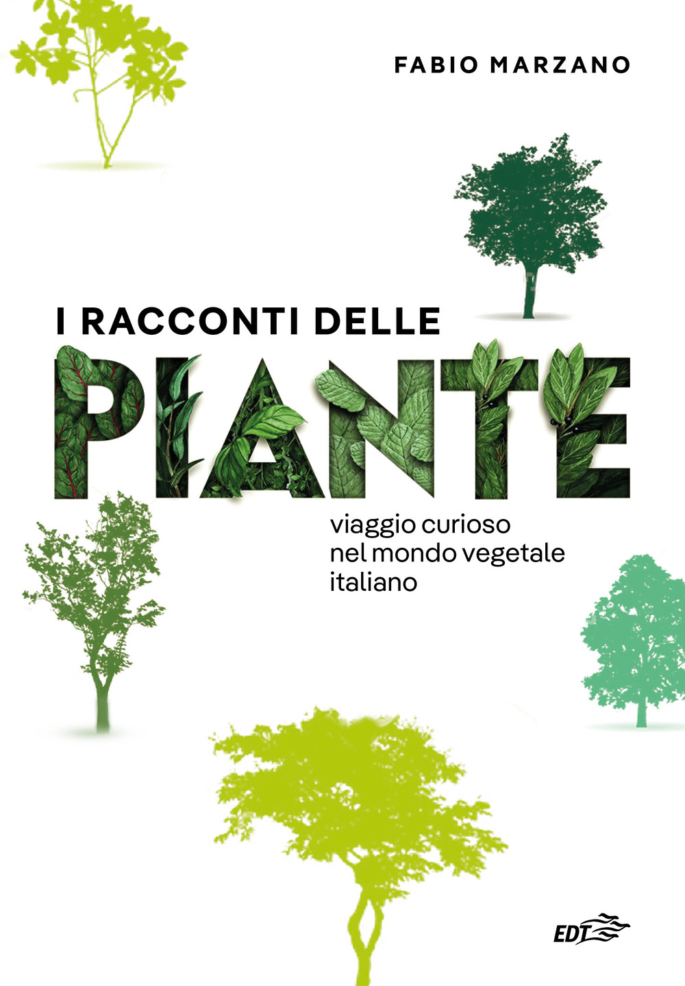 Libro racconti delle piante. Viaggio curioso nel mondo vegetale italiano di Fabio Marzano - ean 9788859279969 - EDT