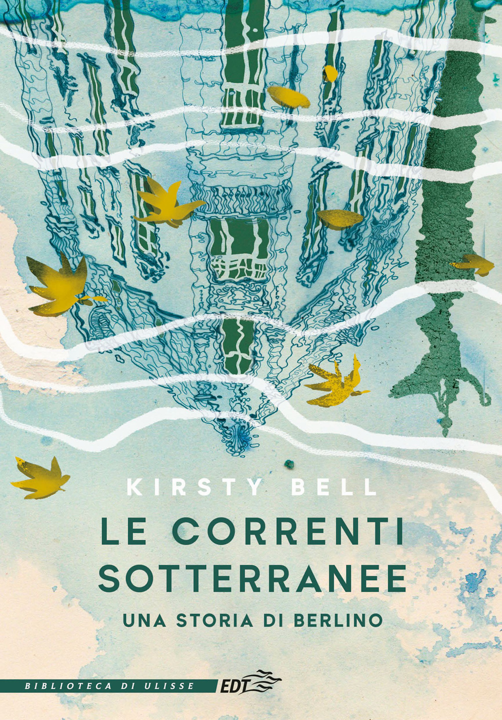 Libro correnti sotterranee. Una storia di Berlino di Kirsty Bell - ean 9788859281955 - EDT