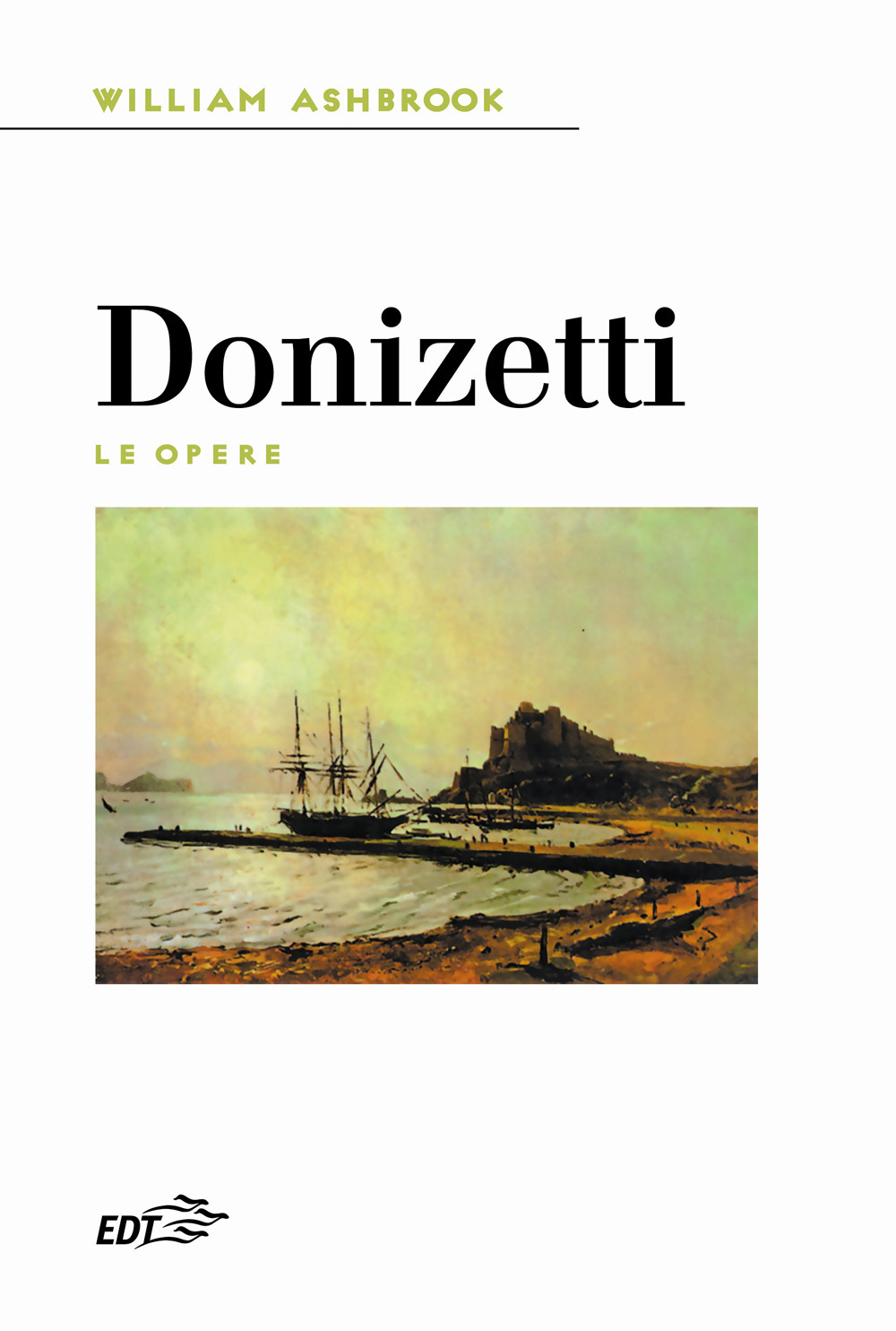 Libro Donizetti. Le opere di William Ashbrook - ean 9788859282112 - EDT