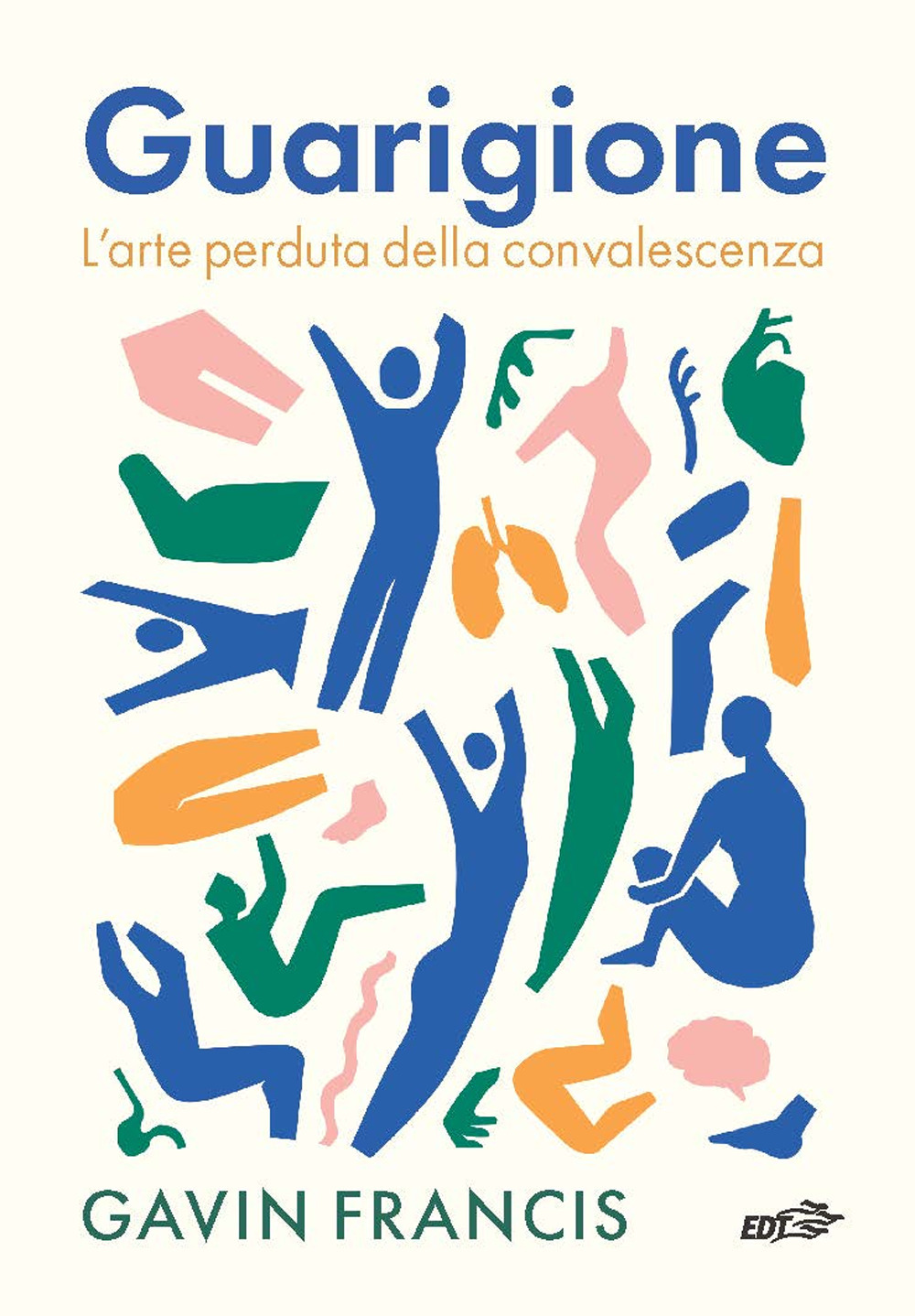 Libro Guarigione. L'arte perduta della convalescenza di Gavin Francis - ean 9788859282143 - EDT